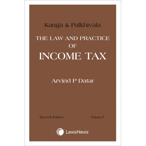 Lexisnexis Kanga & Palkhivala's Law and Practice of Income Tax [2 Vols.] by Arvind P Datar
